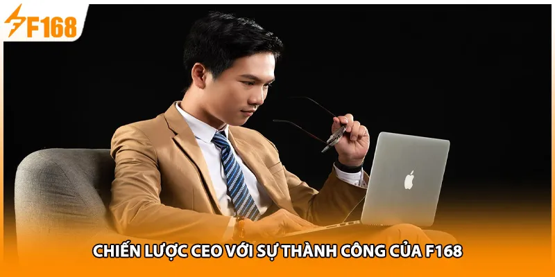 Chiến lược CEO với sự thành công của F168