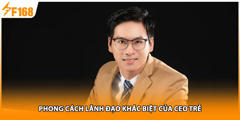 Phong cách lãnh đạo khác biệt của CEO trẻ